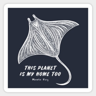 Manta Ray - This Planet Is My Home Too - animal design Sticker